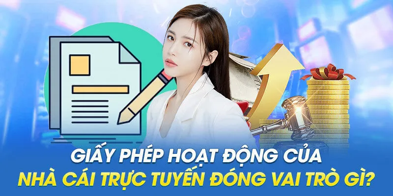 Vai trò của giấy phép hoạt động của nhà cái